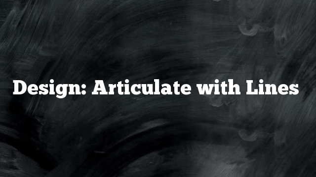 Design: Articulate with Lines