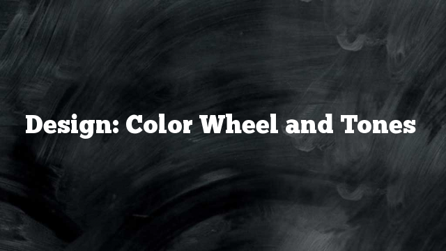 Design: Color Wheel and Tones