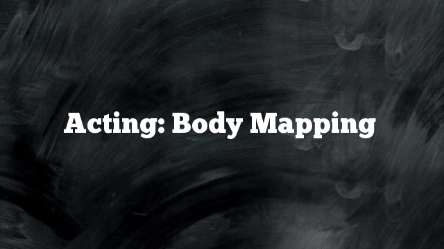 Acting: Body Mapping